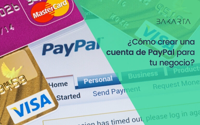 ¿Qué es PayPal y cómo crear una cuenta para tu negocio paso a paso?